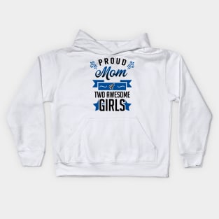 Proud Mom of Two Awesome Girls Kids Hoodie